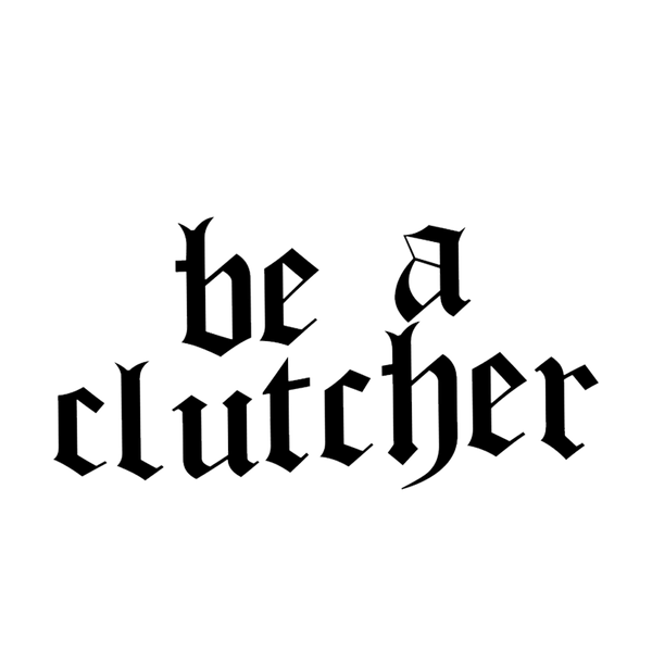 Be A Clutcher